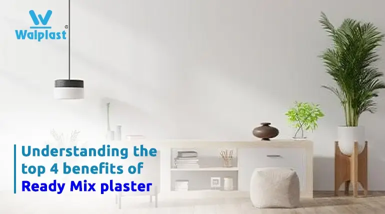 Understanding the top 4 benefits of Ready Mix plaster