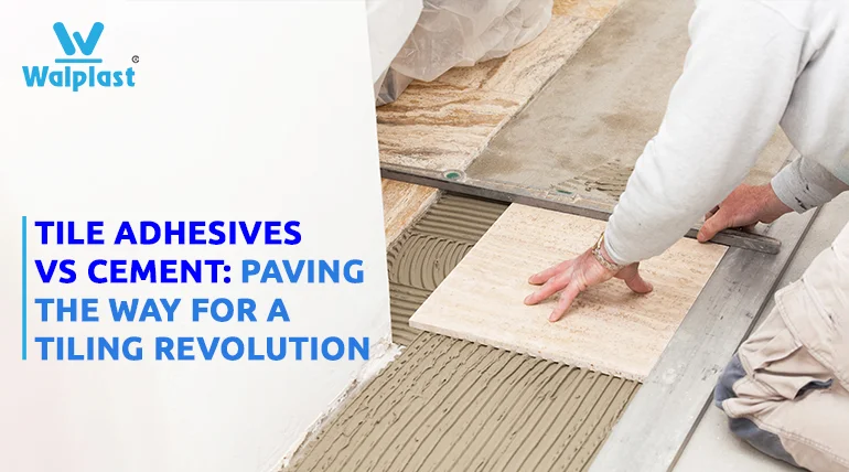 Tile Adhesives vs Cement: Paving the Way for a Tiling Revolution