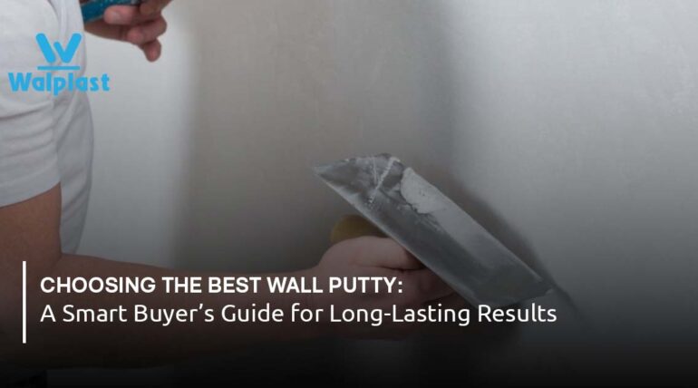 Choosing the Best Wall Putty: A Smart Buyer’s Guide for Long-Lasting Results