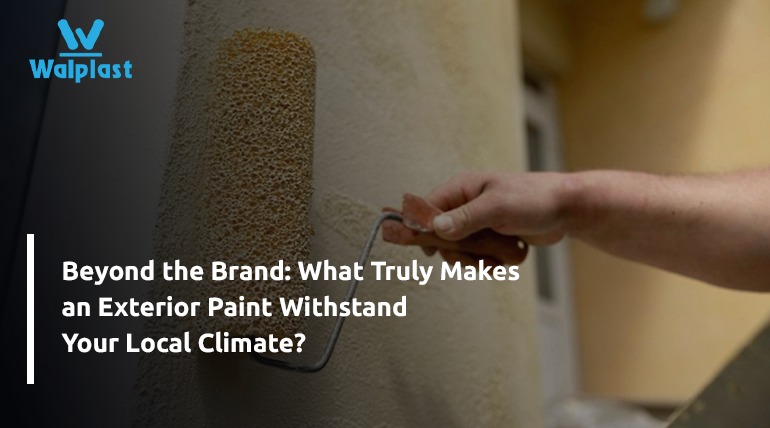 Beyond the Brand: What Truly Makes an Exterior Paint Withstand Your Local Climate?