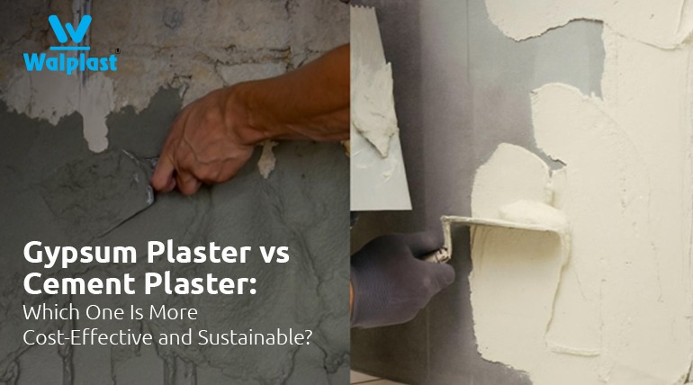 Gypsum Plaster vs Cement Plaster: Which One Is More Cost-Effective and Sustainable?