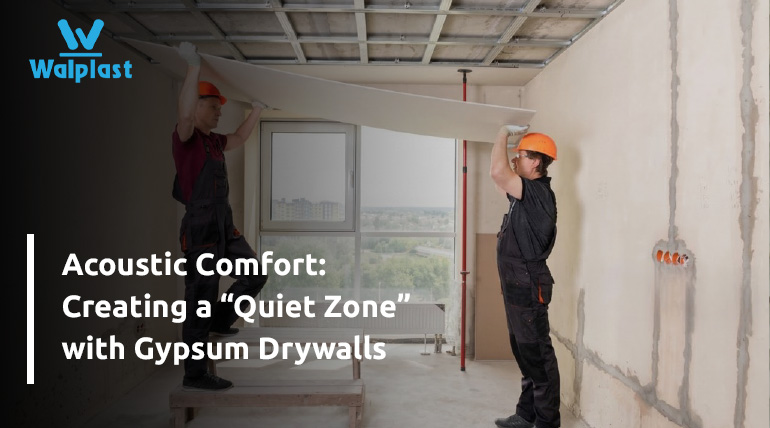 Acoustic Comfort: Creating a “Quiet Zone” with Gypsum Drywalls