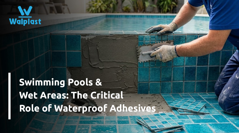 Swimming Pools & Wet Areas: The Critical Role of Waterproof Adhesives